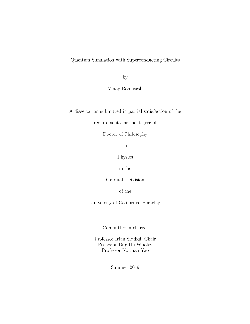 Quantum Simulation with Superconducting Circuits by Vinay Ramasesh Doctor of Philosophy in Physics University of California, Berkeley Professor Irfan Siddiqi, Chair