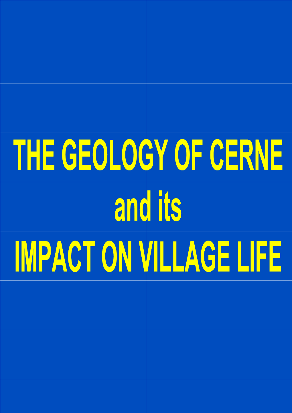 THE GEOLOG and IMPACT on V GY of CERNE D Its VILLAGE LIFE