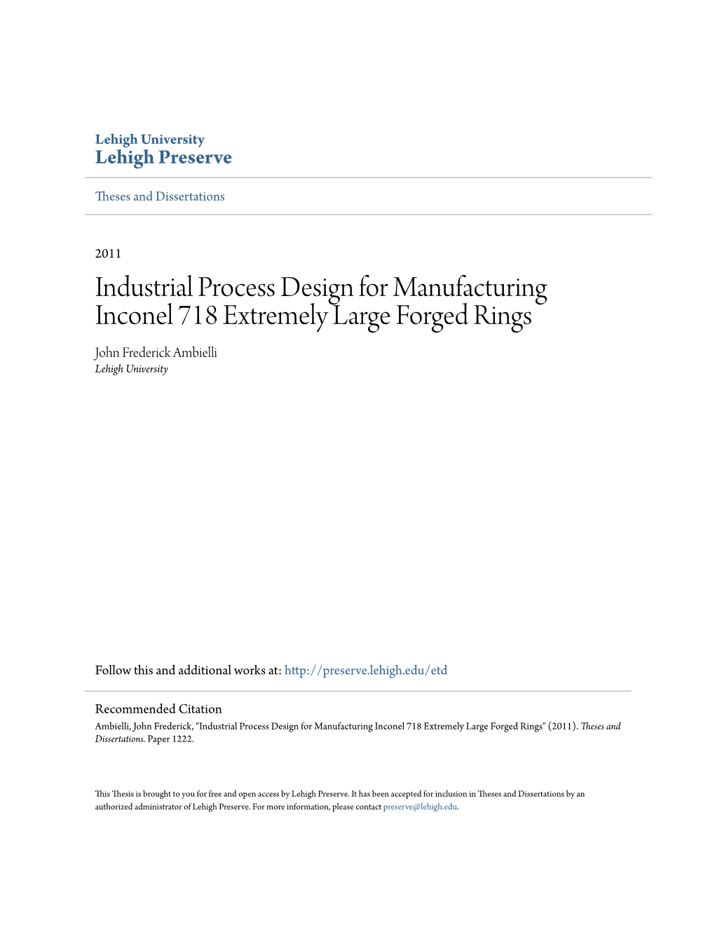 Industrial Process Design for Manufacturing Inconel 718 Extremely Large Forged Rings John Frederick Ambielli Lehigh University