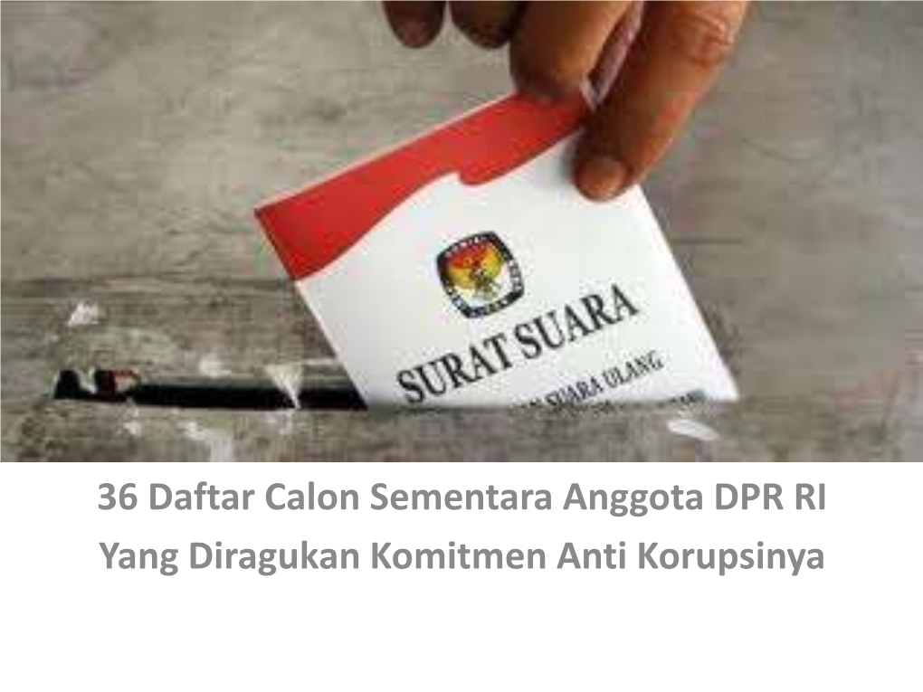 36 Daftar Calon Sementara Anggota DPR RI Yang Diragukan Komitmen Anti Korupsinya Wajah Parlement 2009-2014 Kegaduhan Dari Parlemen