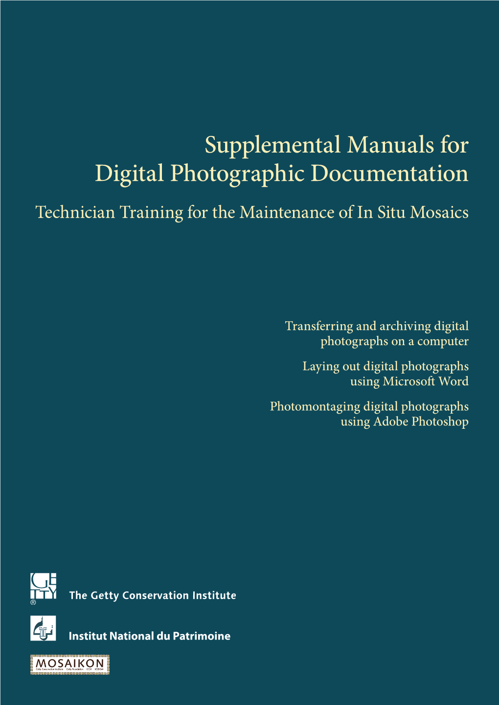 Supplemental Manuals for Digital Photographic Documentation Technician Training for the Maintenance of in Situ Mosaics
