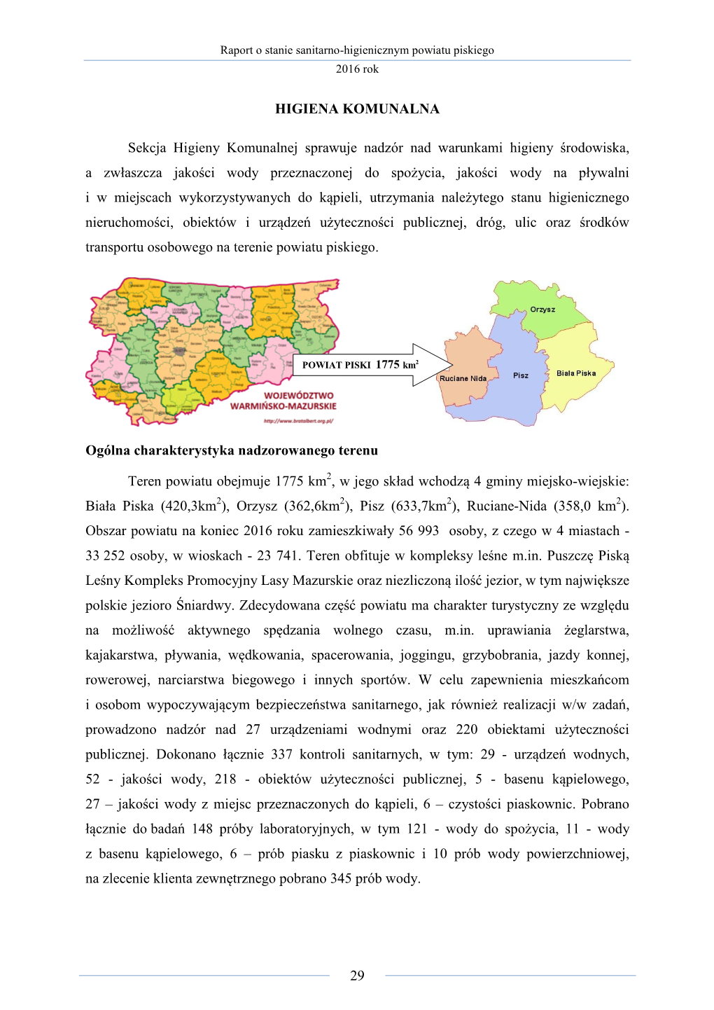 Biała Piska (420,3Km2), Orzysz (362,6Km2), Pisz (633,7Km2), Ruciane-Nida (358,0 Km2)