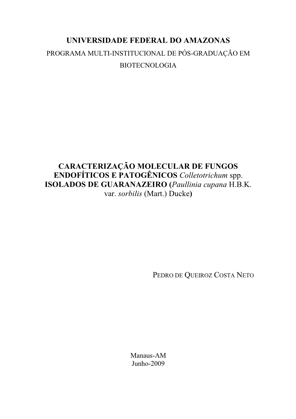 UNIVERSIDADE FEDERAL DO AMAZONAS CARACTERIZAÇÃO MOLECULAR DE FUNGOS ENDOFÍTICOS E PATOGÊNICOS Colletotrichum Spp. ISOLADOS D