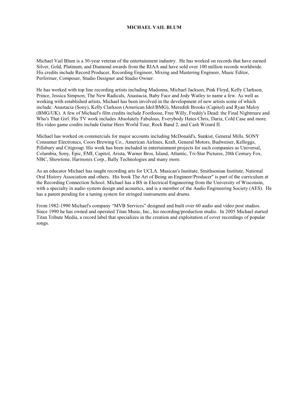 MICHAEL VAIL BLUM Michael Vail Blum Is a 30-Year Veteran of the Entertainment Industry. He Has Worked on Records That Have Earn
