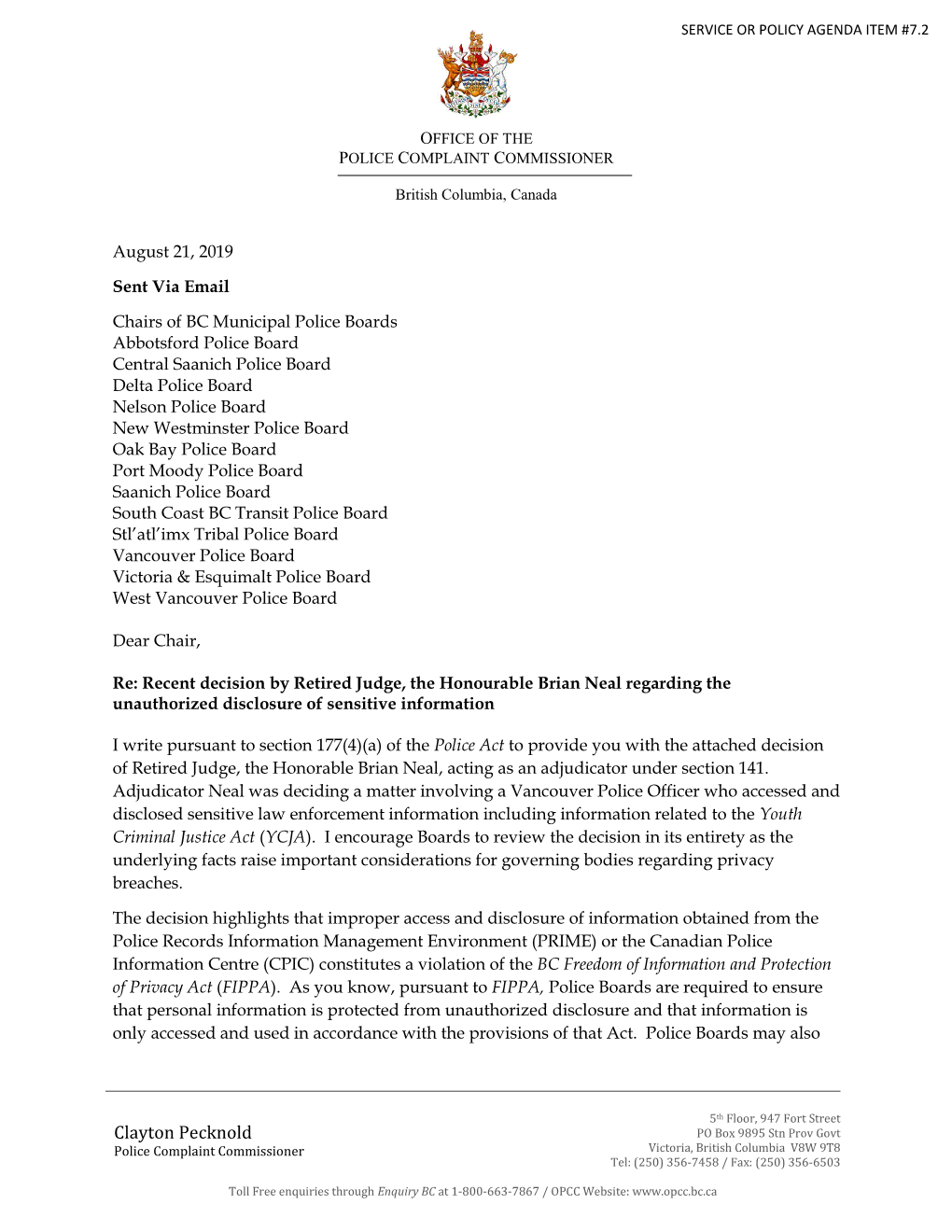 Clayton Pecknold PO Box 9895 Stn Prov Govt Police Complaint Commissioner Victoria, British Columbia V8W 9T8 Tel: (250) 356-7458 / Fax: (250) 356-6503