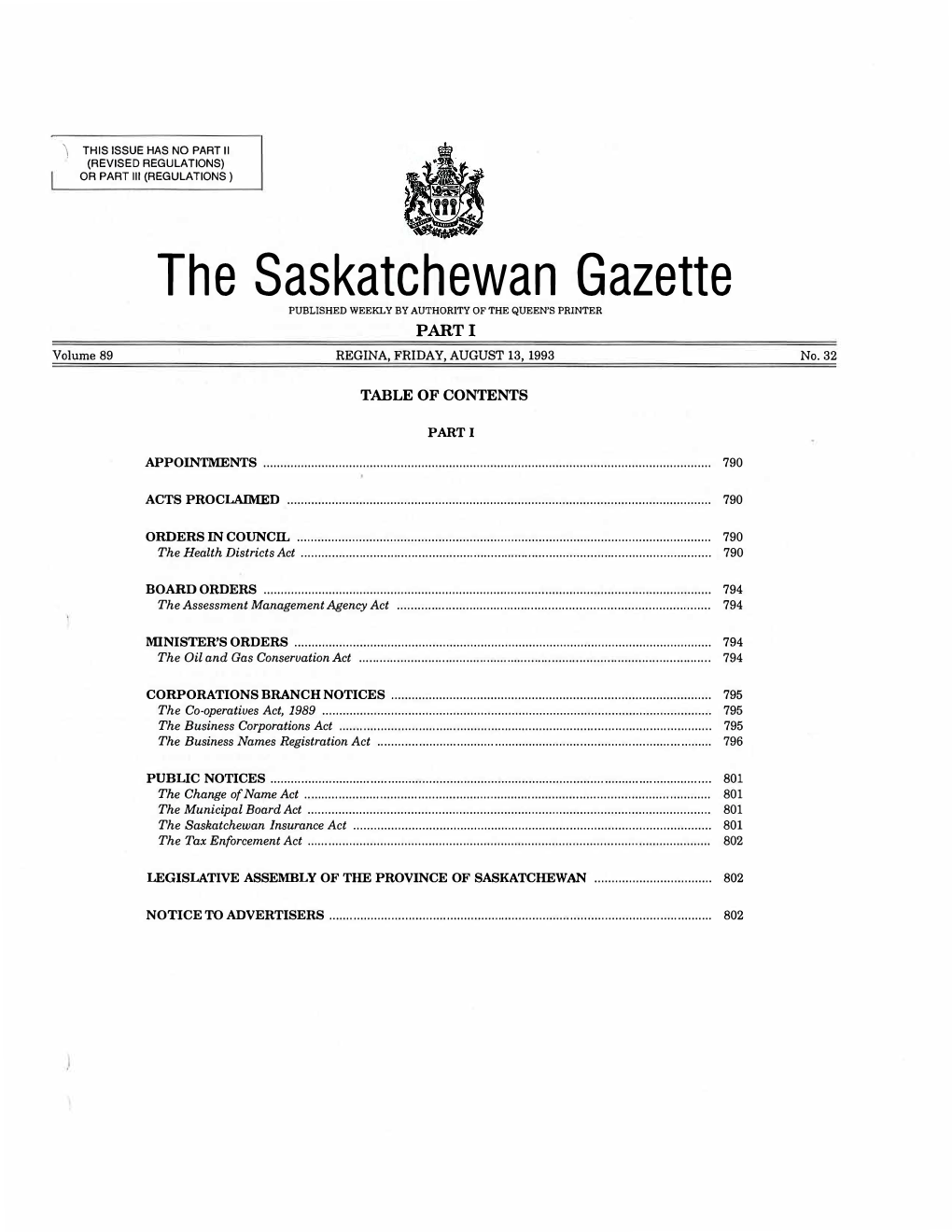 The Saskatchewan Gazette PUBLISHED WEEKLYBY AUTHORITY of the QUEEN's PRINTER PART I Volume 89 REGINA, FRIDAY, AUGUST 13, 1993 No.32