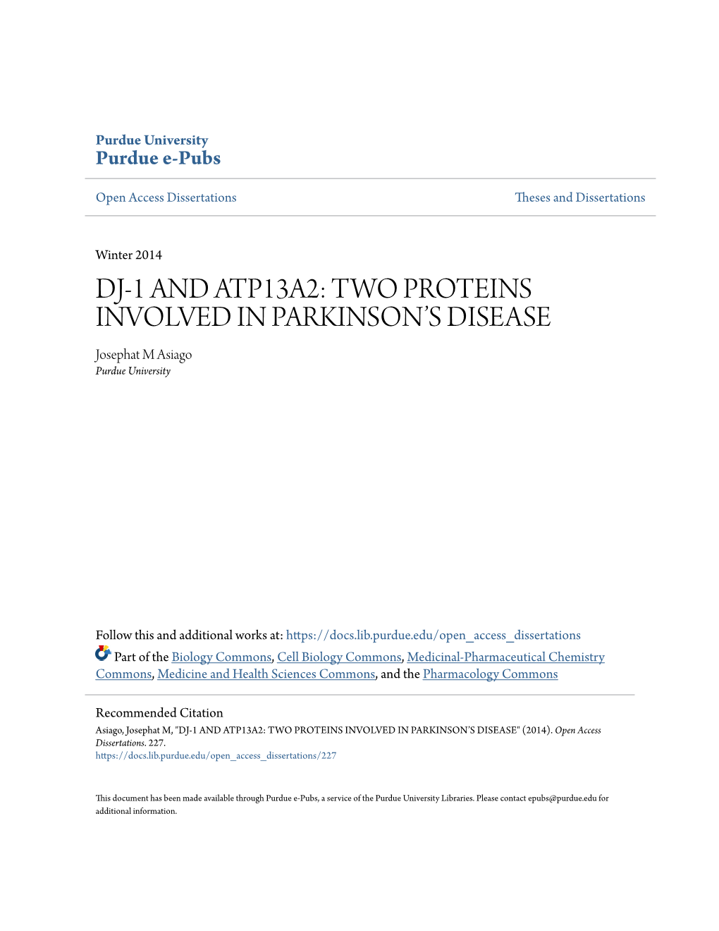 DJ-1 and ATP13A2: TWO PROTEINS INVOLVED in PARKINSON’S DISEASE Josephat M Asiago Purdue University