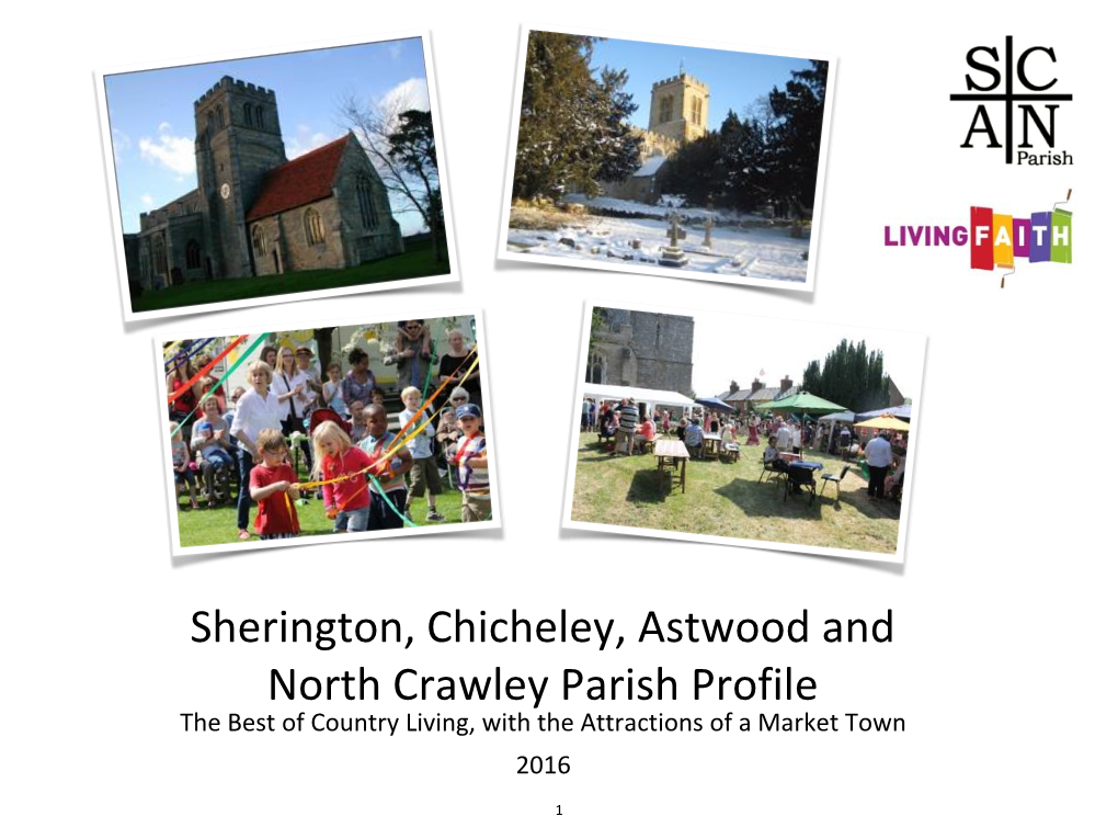 Sherington, Chicheley, Astwood and North Crawley Parish Profile the Best of Country Living, with the Attractions of a Market Town 2016