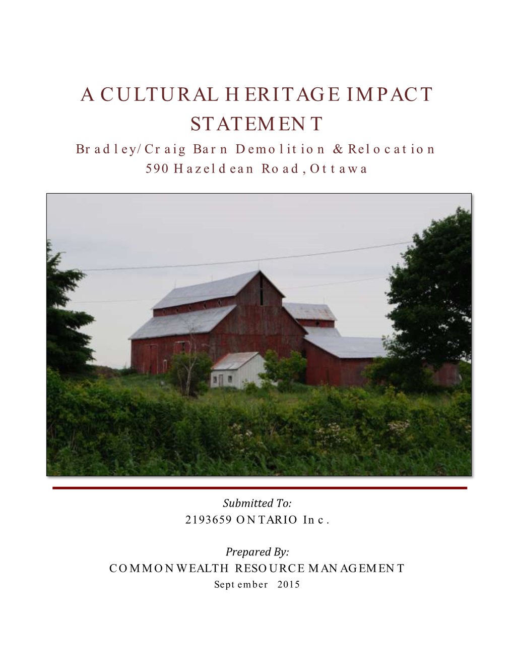 A CULTURAL HERITAGE IMPACT STATEMENT Bradley/Craig Barn Demolition & Relocation 590 Hazeldean Road, Ottawa