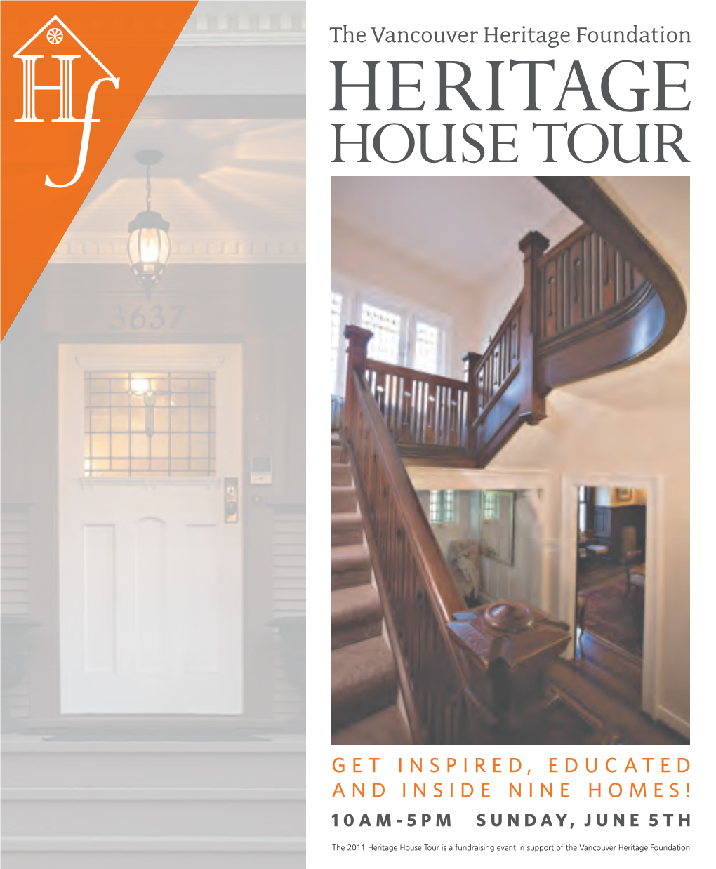 The 2011 Heritage House Tour Is a Fundraising Event in Support of the Vancouver Heritage Foundation HERITAGE HOUSE TOUR SURVIVAL TIPS