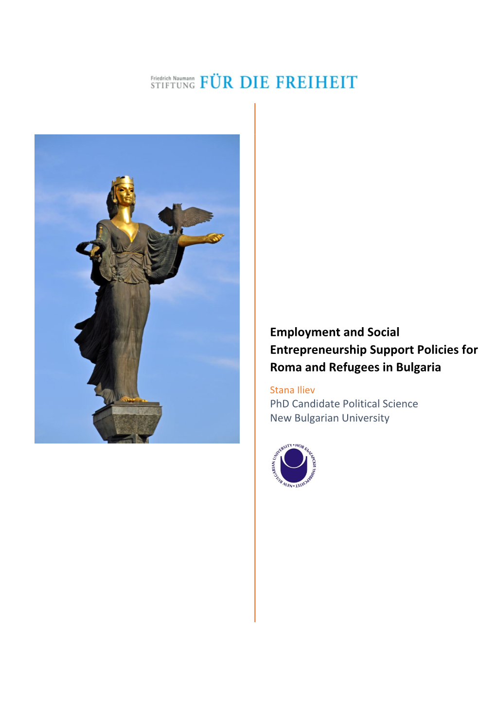 Employment and Social Entrepreneurship Support Policies for Roma and Refugees in Bulgaria Stana Iliev Phd Candidate Political Science New Bulgarian University