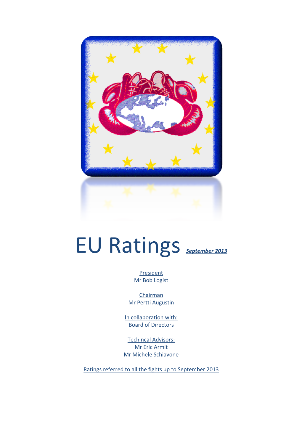 EU Ratings September 2013 President Mr Bob Logist Chairman