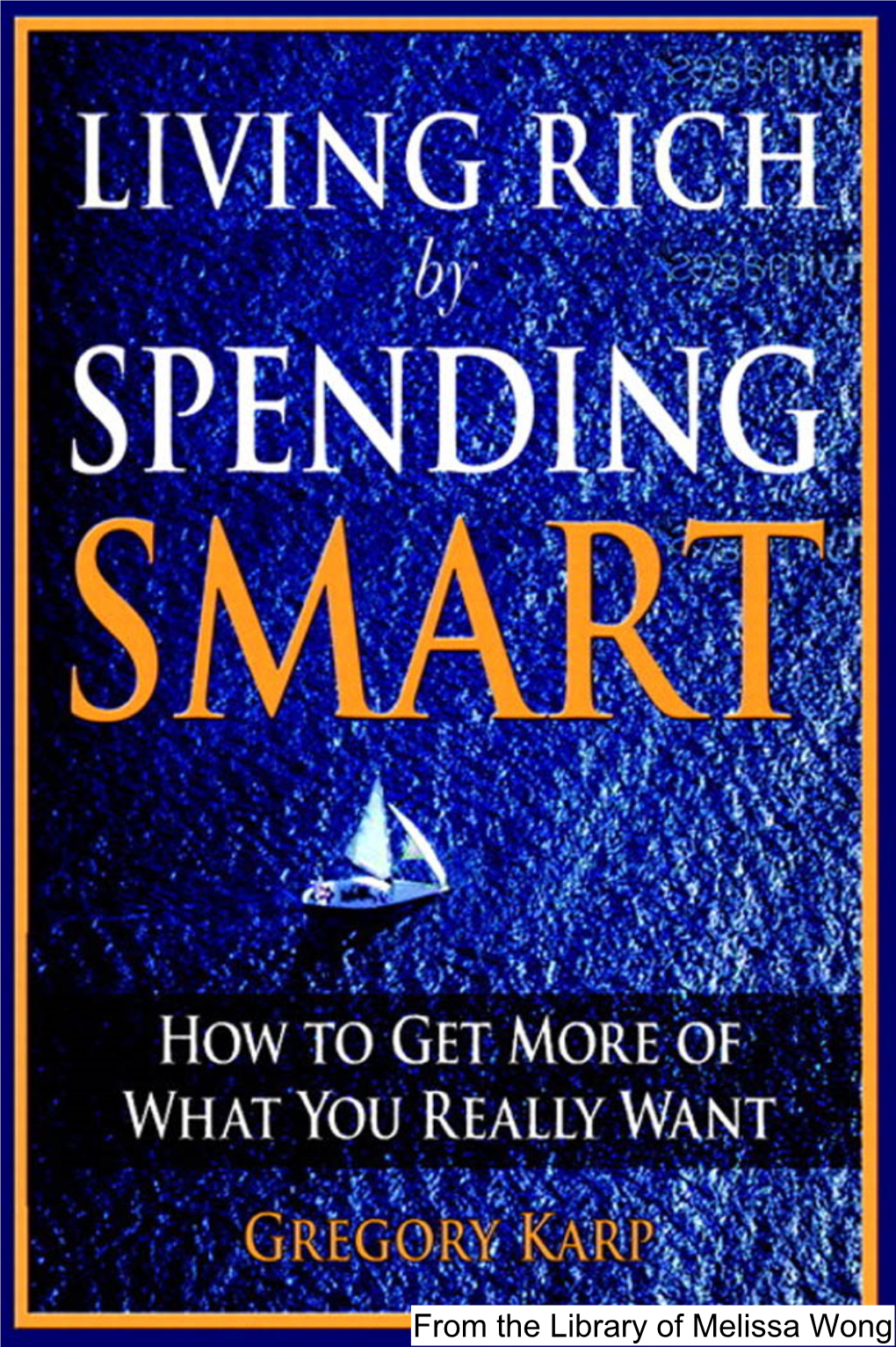 From the Library of Melissa Wong LIVING RICH by SPENDING SMART