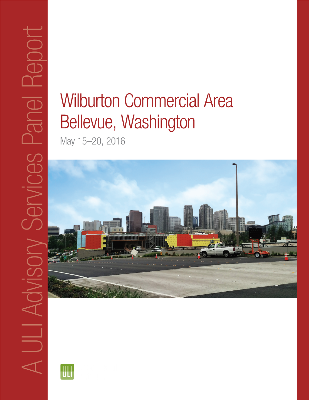 Report Panel Services Advisory ULI a Bellevue Cover.Indd 2 a ULI Advisory Services Panel Report May 15–20,2016 Bellevue, Washington Wilburton Commercialarea