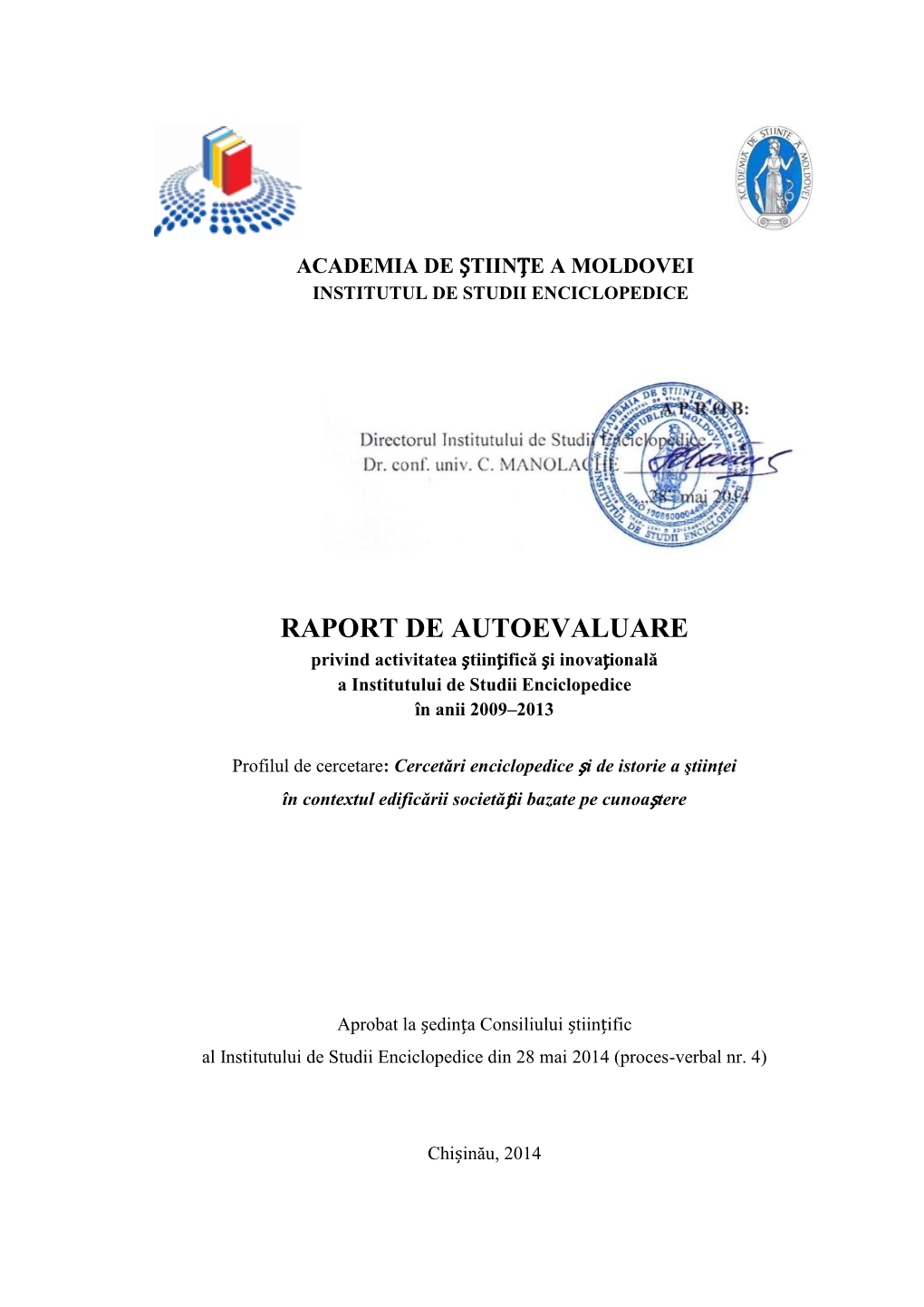 RAPORT DE AUTOEVALUARE Privind Activitatea Științifică Și Inovațională a Institutului De Studii Enciclopedice În Anii 2009–2013