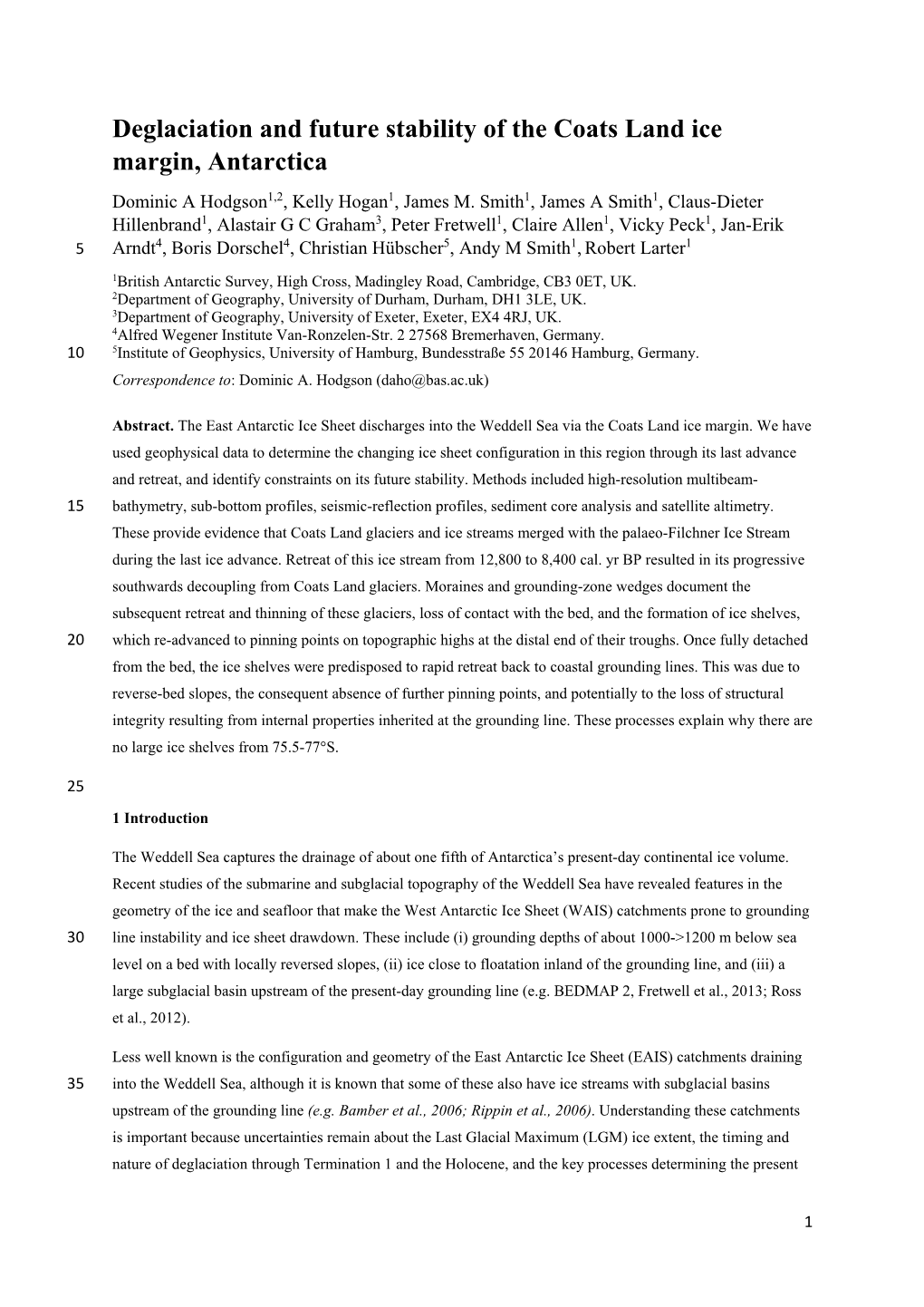 Deglaciation and Future Stability of the Coats Land Ice Margin, Antarctica Dominic a Hodgson1,2, Kelly Hogan1, James M