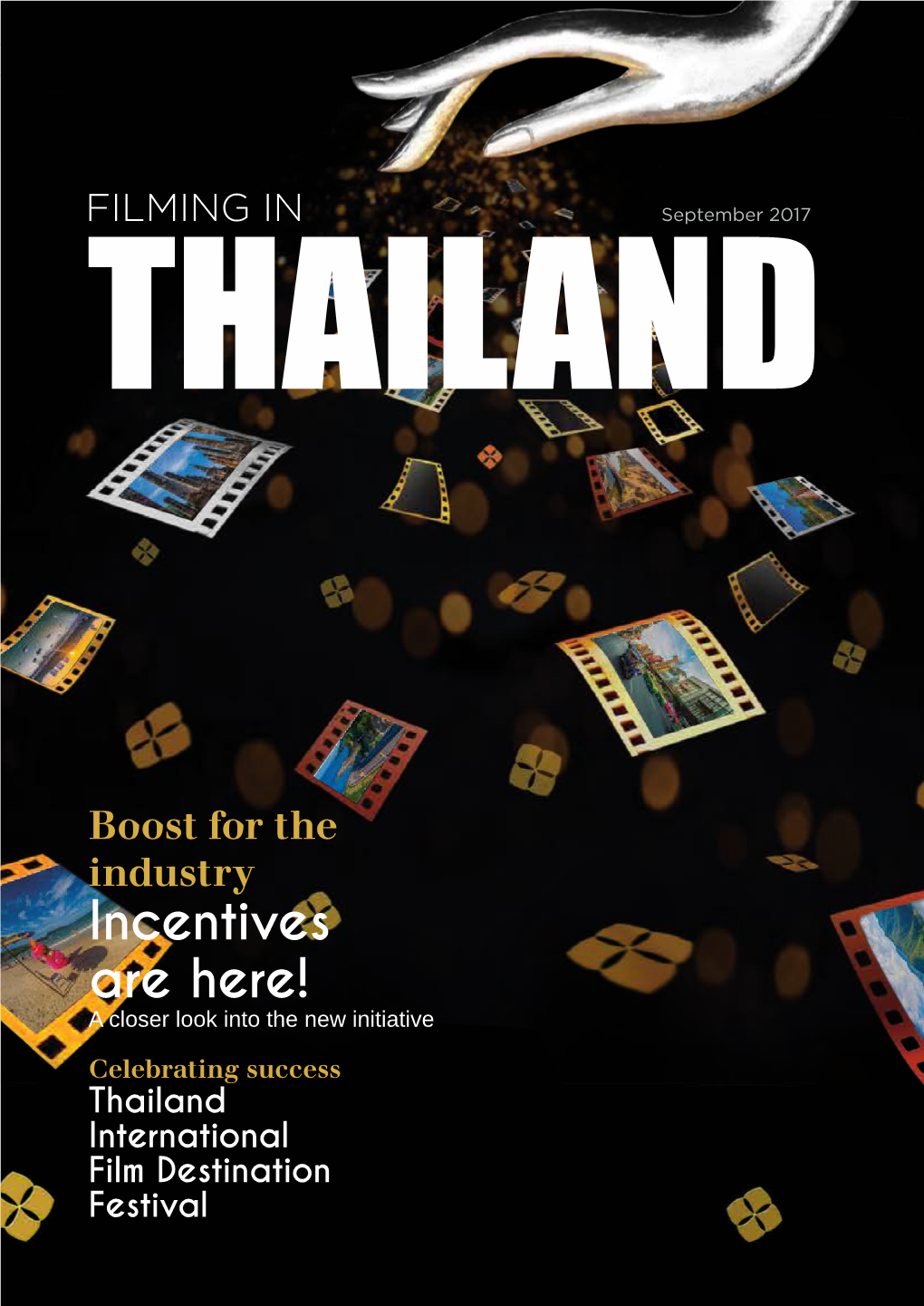 Celebrating Success Thailand International Film Destination Festival 2 Welcome Incentives Filming in Thailand 3 WELCOME BACK to Incentive Measures up and Running