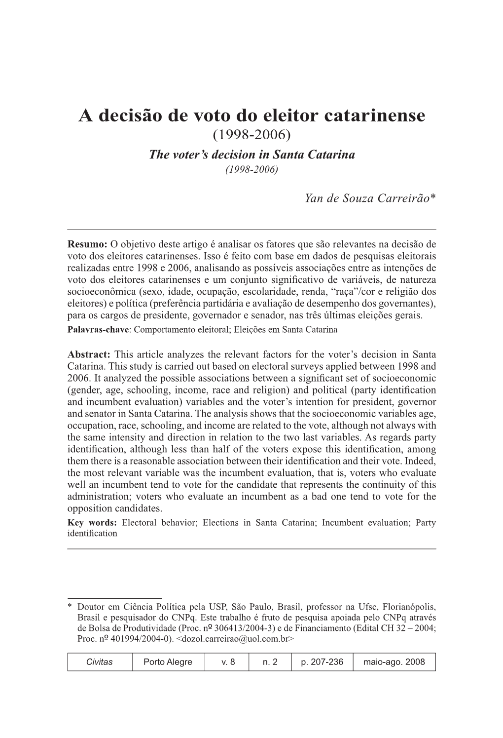 A Decisão De Voto Do Eleitor Catarinense (1998-2006) the Voter’S Decision in Santa Catarina (1998-2006)