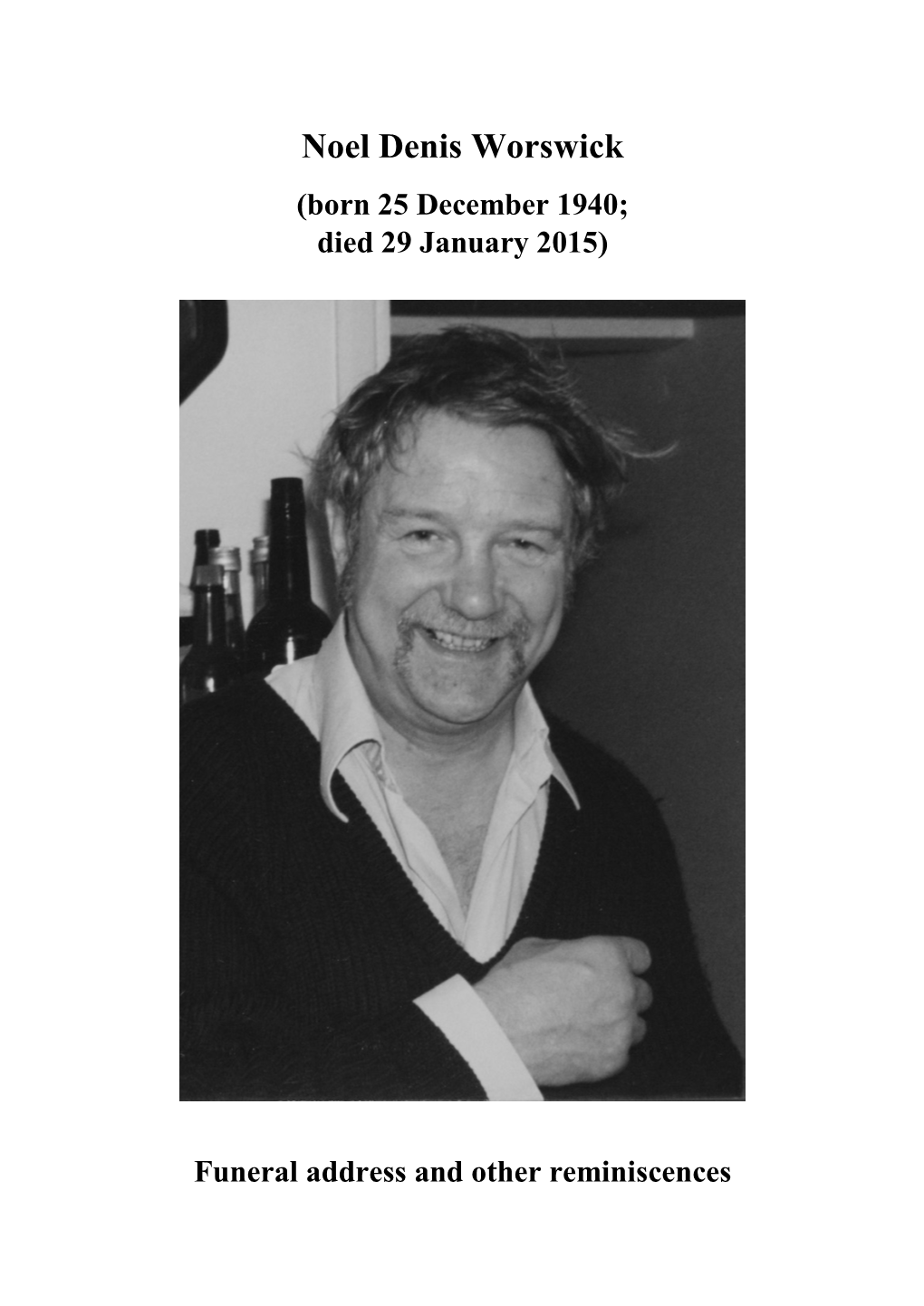 Noel Denis Worswick (Born 25 December 1940; Died 29 January 2015)