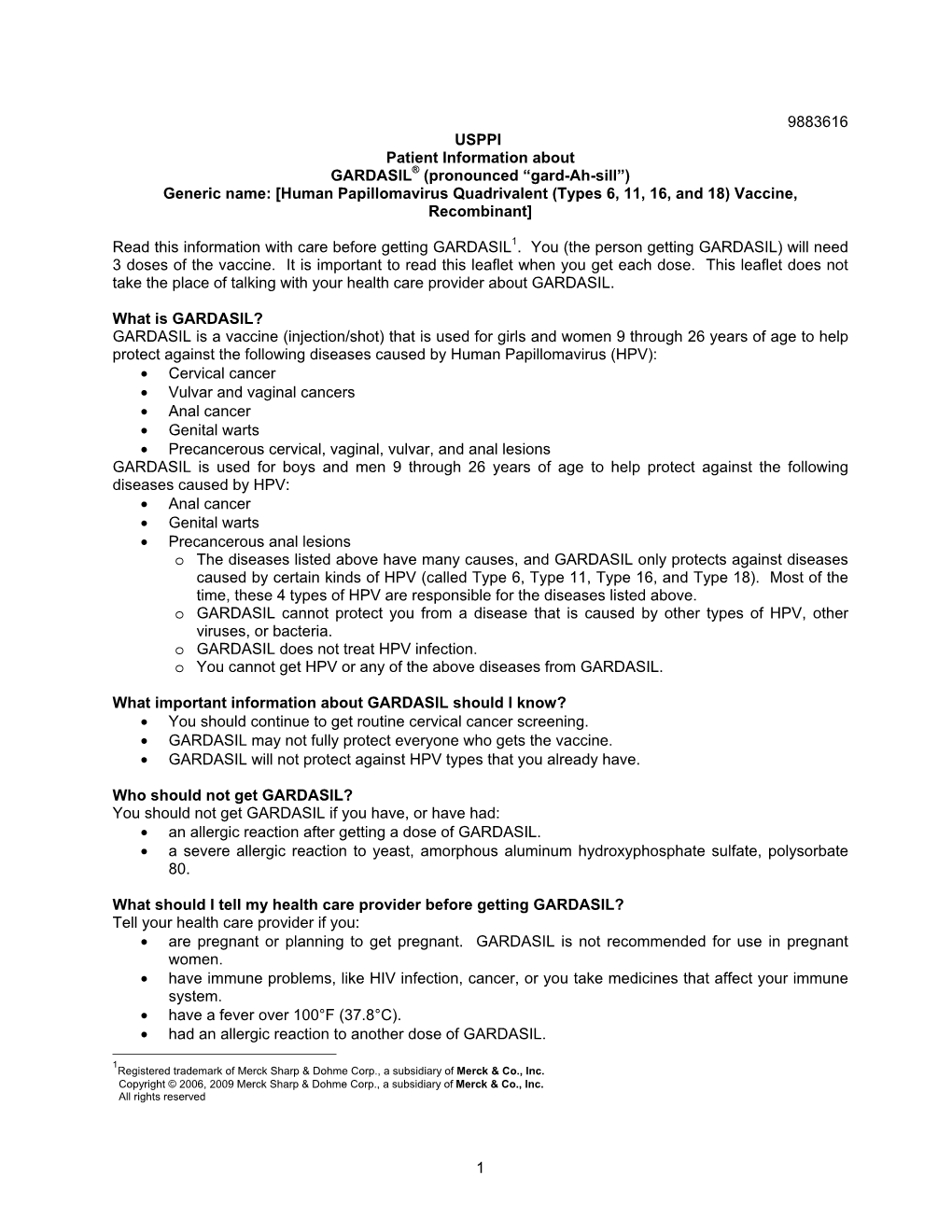 GARDASIL® (Pronounced “Gard-Ah-Sill”) Generic Name: [Human Papillomavirus Quadrivalent (Types 6, 11, 16, and 18) Vaccine, Recombinant]