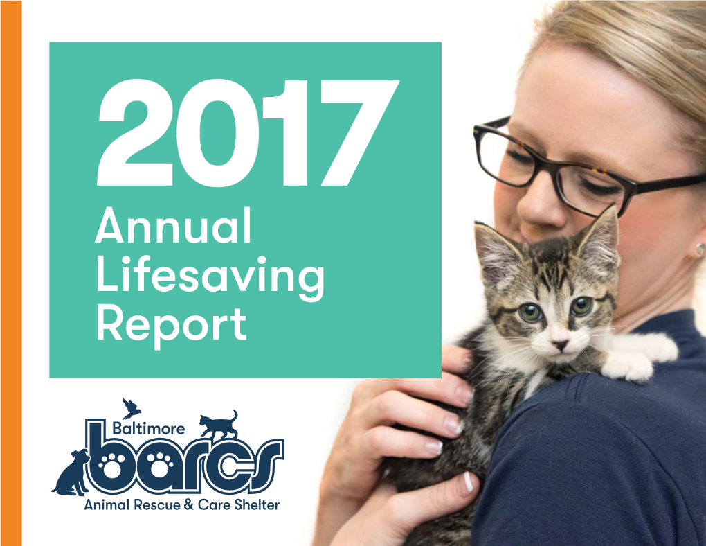 Annual Lifesaving Report Contents 1 LETTER from OUR FOUNDER Dear 2 2017 OUTCOMES COMPARISON REPORT 4 PROGRAM SPOTLIGHT: Vaccine Clinic Friends, 6 2017 by the NUMBERS