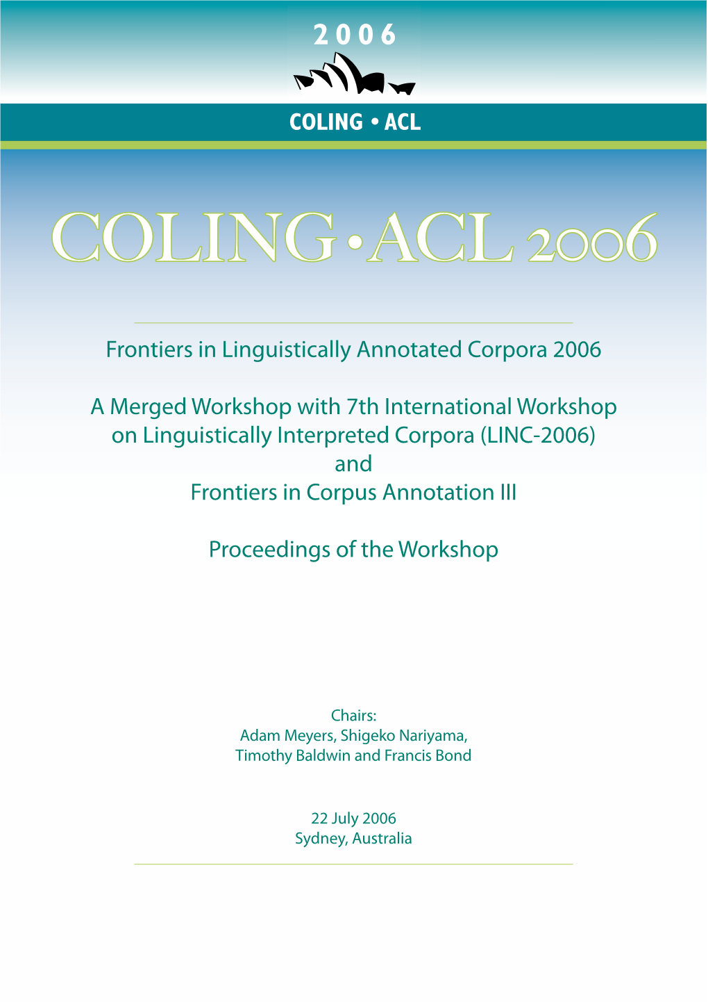 Proceedings of the Workshop on Frontiers in Linguistically Annotated Corpora 2006, Pages 1–4, Sydney, July 2006