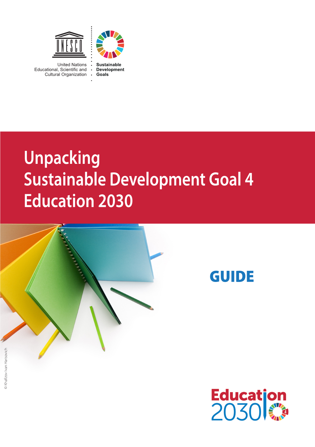 Unpacking Sustainable Development Goal 4: Education 2030; Guide