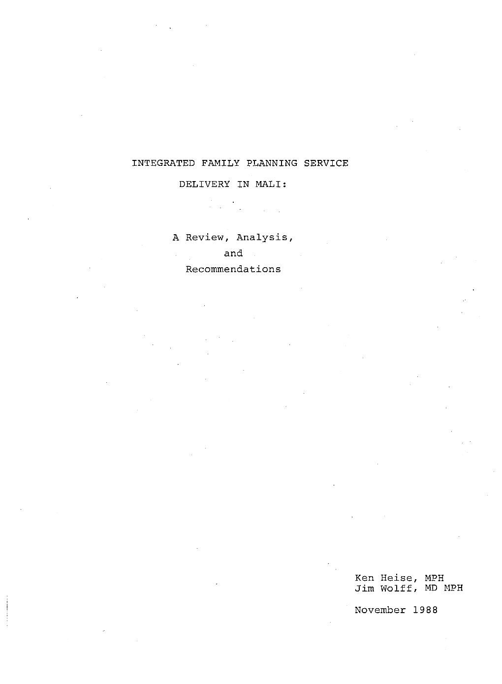 INTEGRATED FAMILY PLANNING SERVICE DELIVERY in MALI: a Review, Analysis, and Recommendations Ken Heise, MPH Jim Wolff, MD MPH No