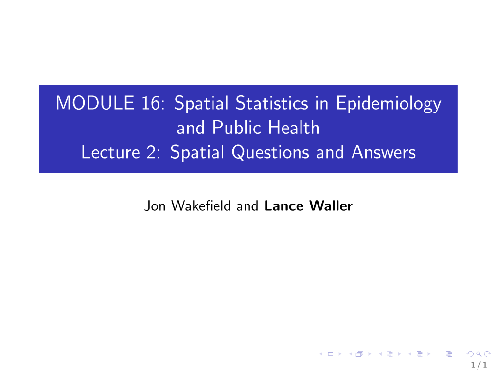 MODULE 16: Spatial Statistics in Epidemiology and Public Health Lecture 2: Spatial Questions and Answers