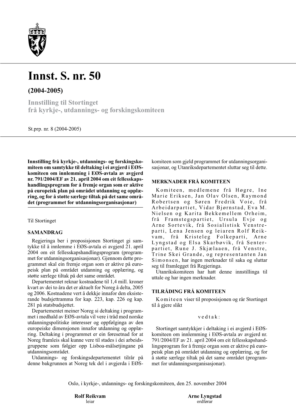 Innst. S. Nr. 50 (2004-2005) Innstilling Til Stortinget Frå Kyrkje-, Utdannings- Og Forskingskomiteen