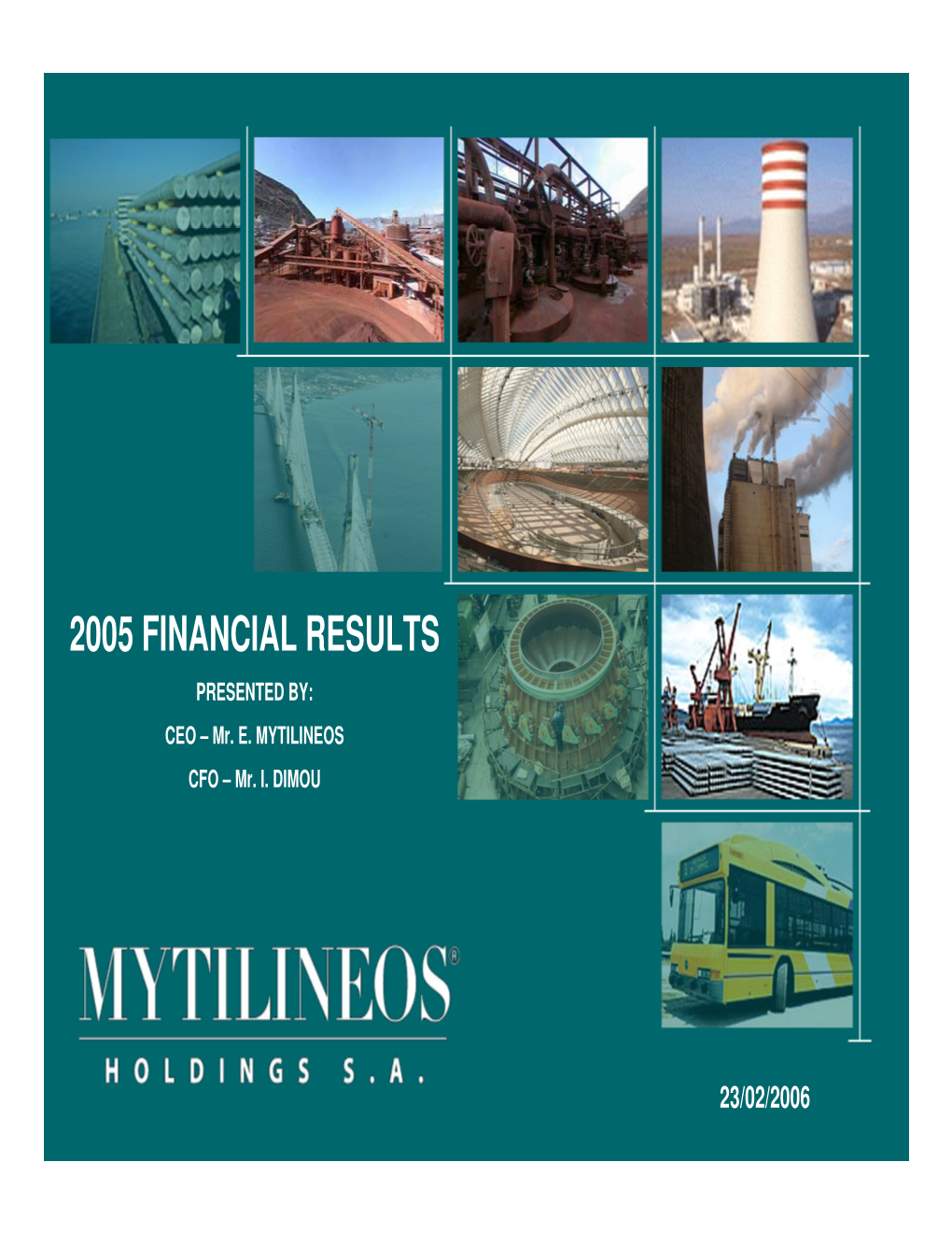 2005 FINANCIAL RESULTS PRESENTED BY: CEO – Mr