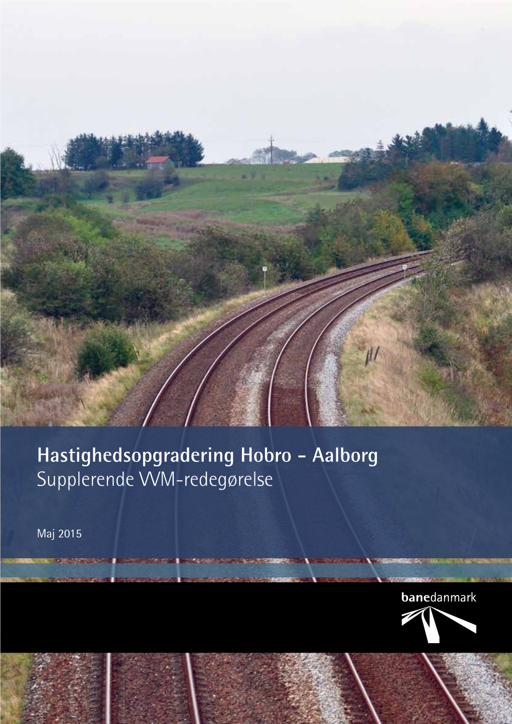 Hastighedsopgradering Hobro - Aalborg Supplerende VVM-Redegørelse