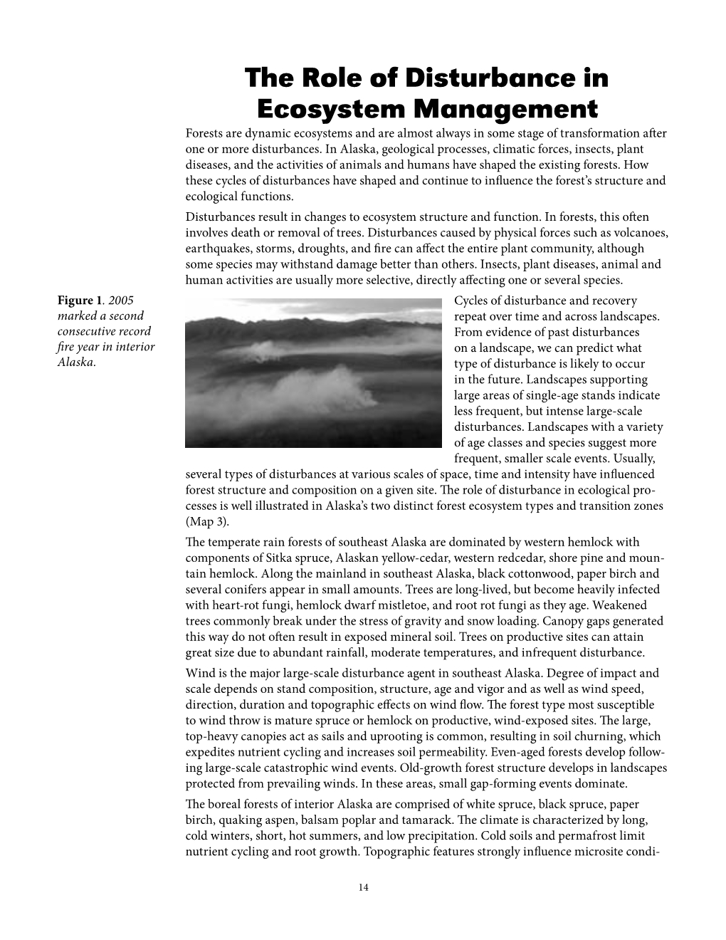 The Role of Disturbance in Ecosystem Management Forests Are Dynamic Ecosystems and Are Almost Always in Some Stage of Transformation After One Or More Disturbances