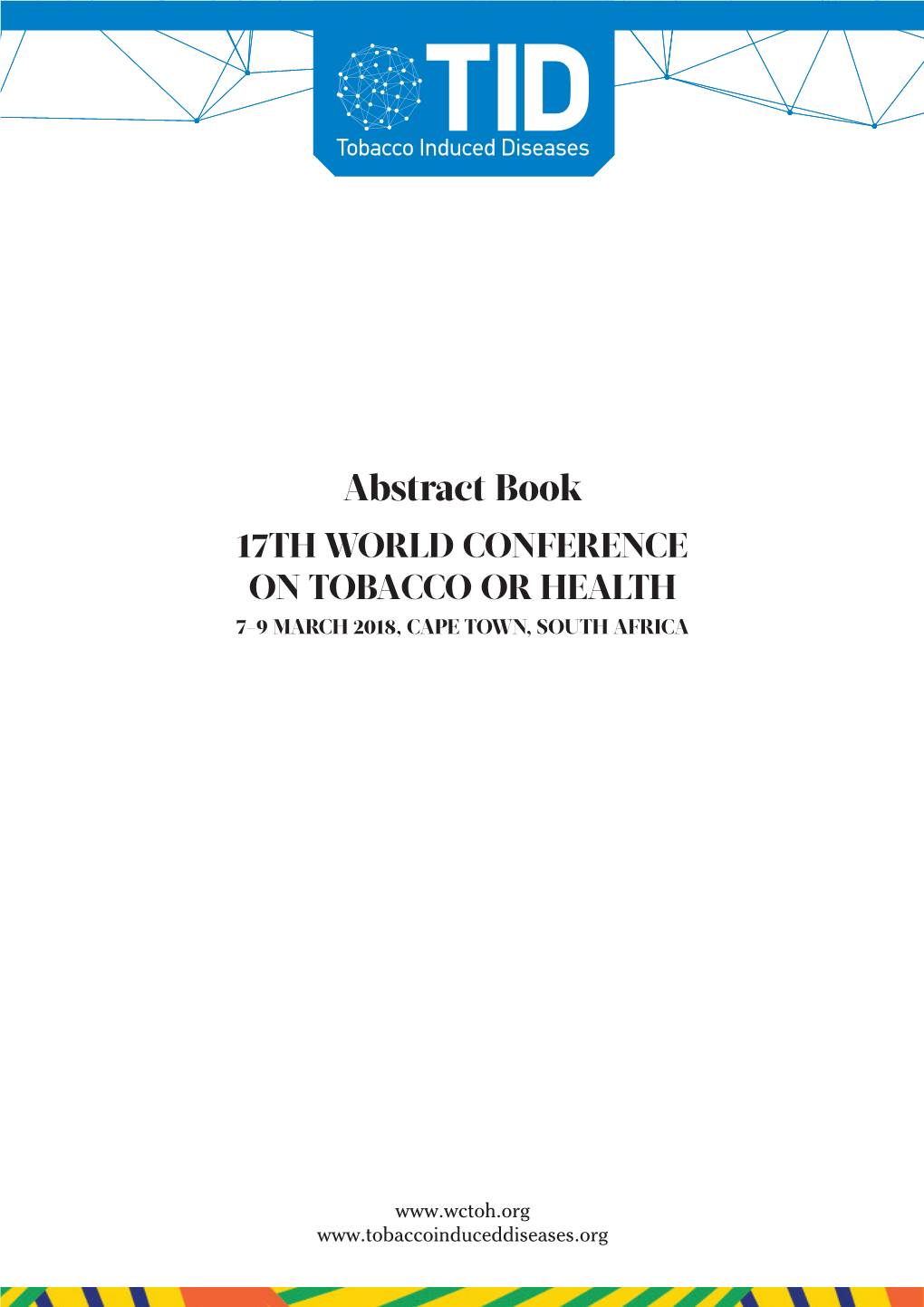 Abstract Book 17TH WORLD CONFERENCE on TOBACCO OR HEALTH 7-9 MARCH 2018, CAPE TOWN, SOUTH AFRICA