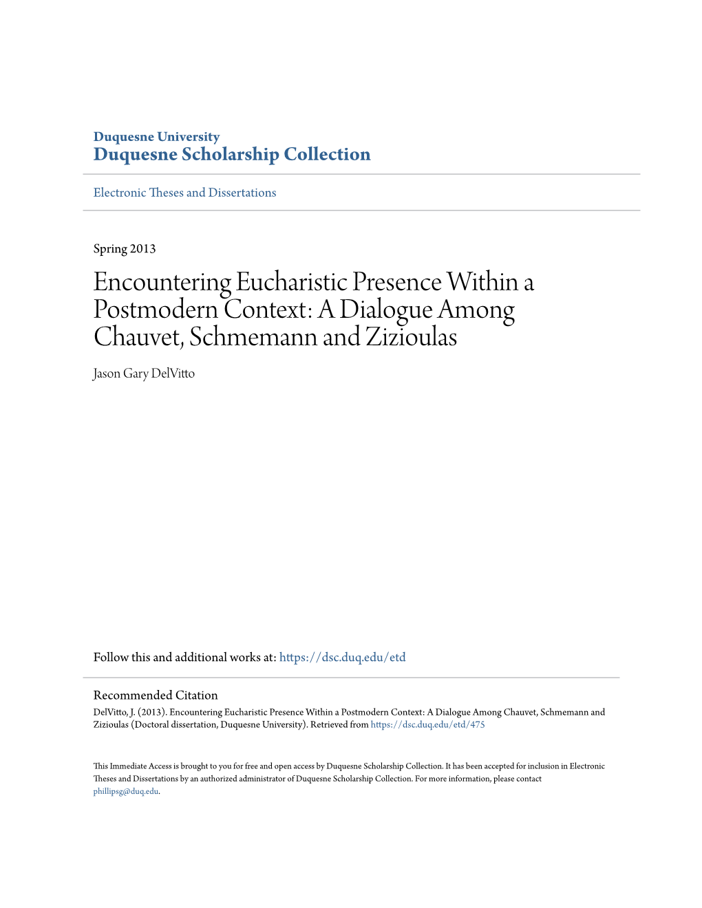 Encountering Eucharistic Presence Within a Postmodern Context: a Dialogue Among Chauvet, Schmemann and Zizioulas Jason Gary Delvitto