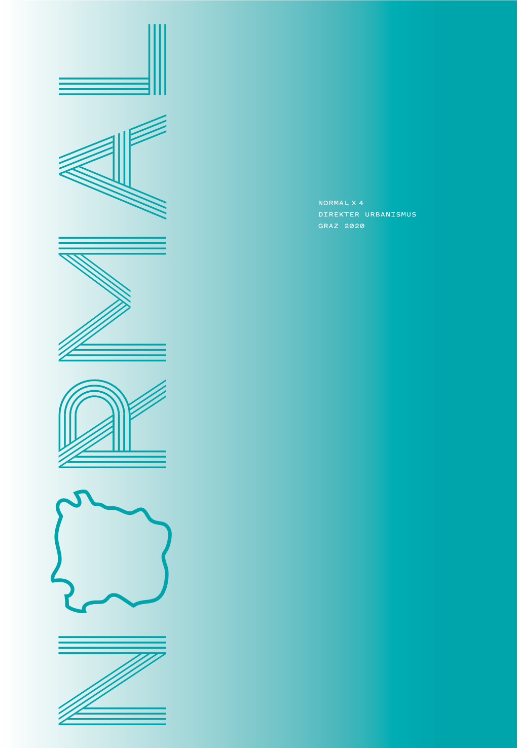 Normal X 4 Direkter Urbanismus Graz 2020 NORMAL X 4 Direkter Urbanismus Direct Urbanism Graz 2020