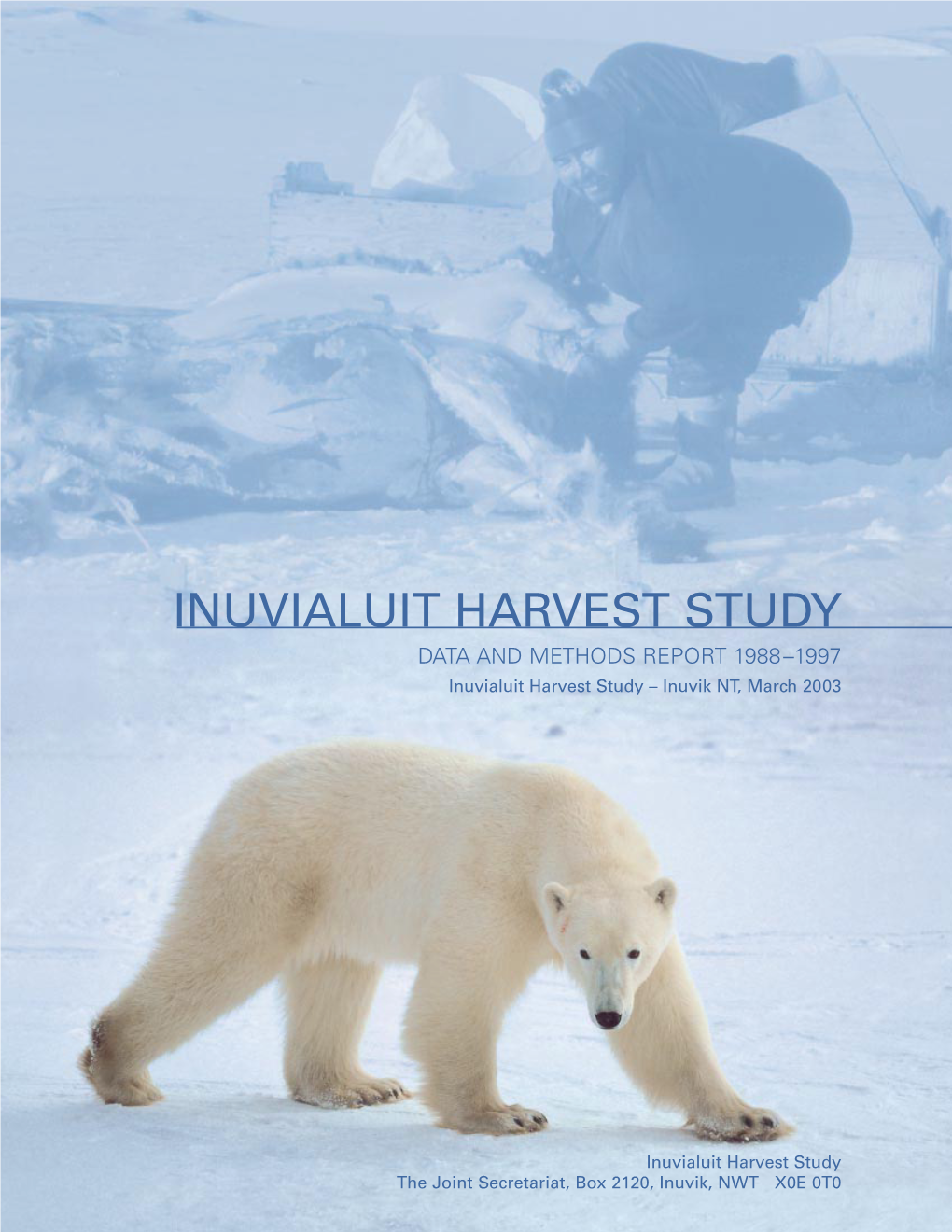 INUVIALUIT HARVEST STUDY DATA and METHODS REPORT 1988–1997 Inuvialuit Harvest Study – Inuvik NT, March 2003