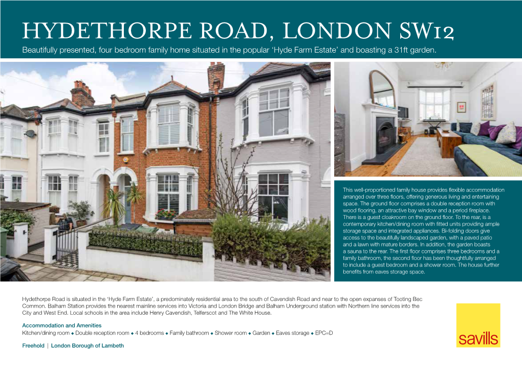 HYDETHORPE ROAD, LONDON SW12 Beautifully Presented, Four Bedroom Family Home Situated in the Popular ‘Hyde Farm Estate’ and Boasting a 31Ft Garden