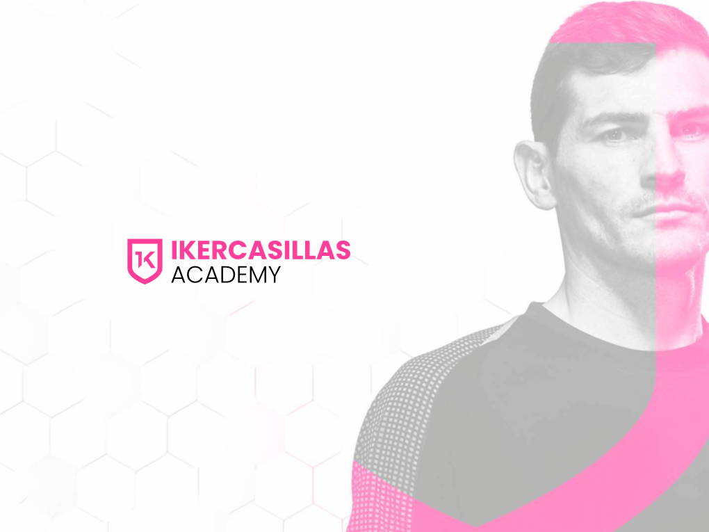 Iker Casillas Academy 02 Facilities 03 Location 04 Methodology 05 Education and Residence 06 Programs 07 Partners 08 Contact