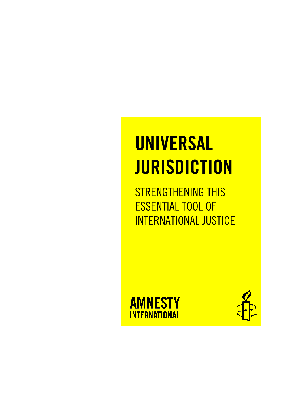 Universal Jurisdiction 2� Strengthening This Essential Tool of International Justiice 