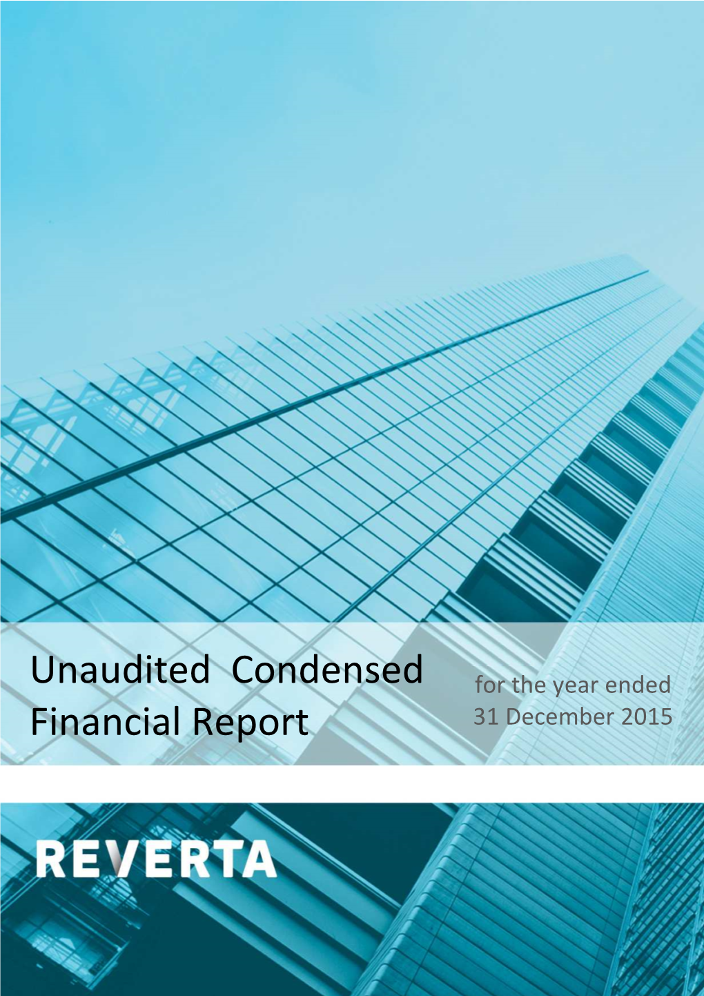 Unaudited Condensed Financial Report for the Year Ended 31 December 2015