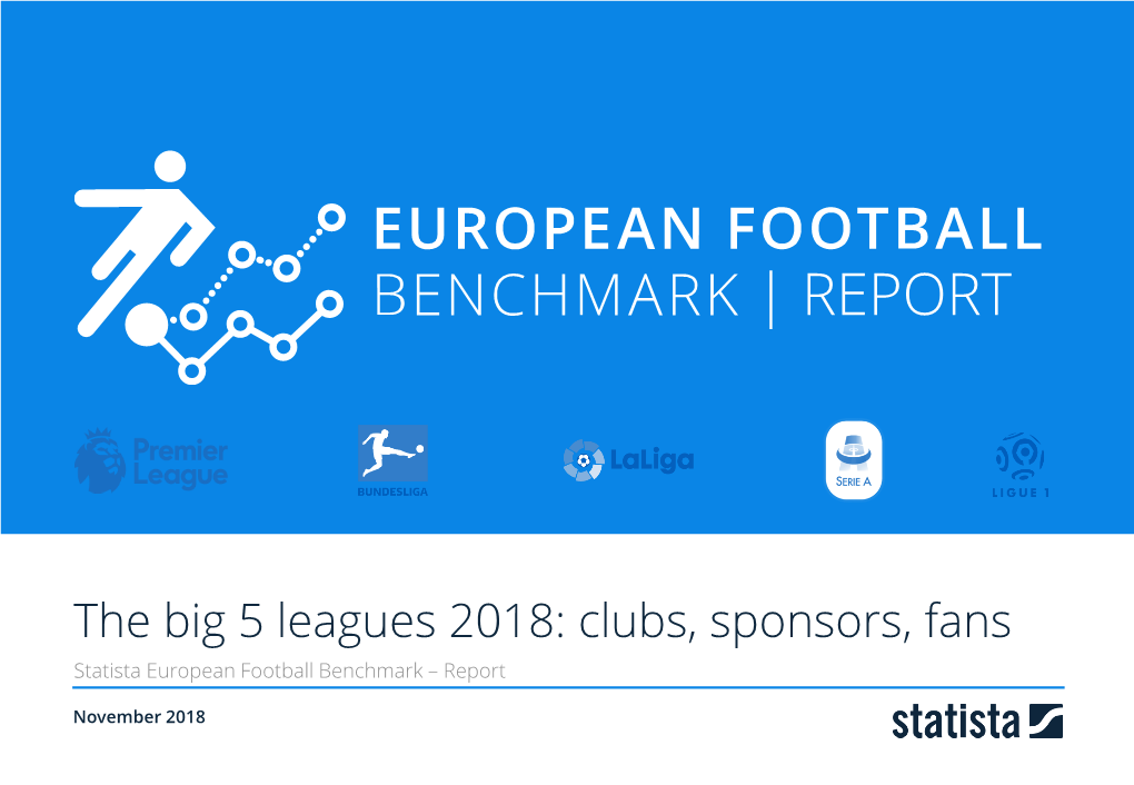 The Big 5 Leagues 2018: Clubs, Sponsors, Fans Statista European Football Benchmark – Report