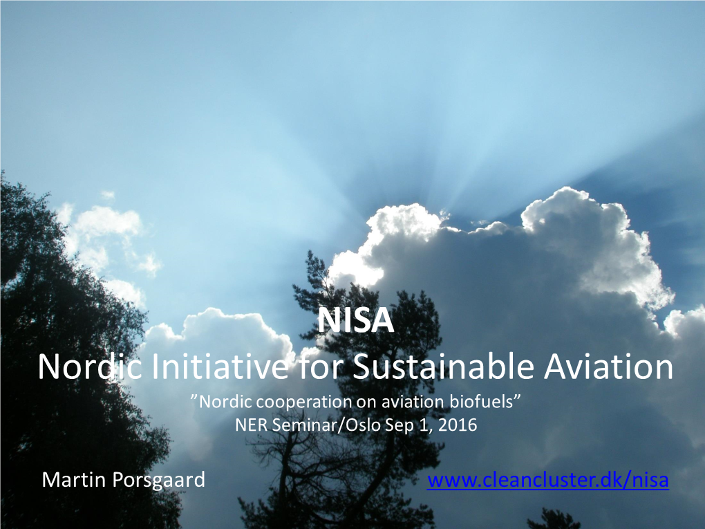 NISA Nordic Initiative for Sustainable Aviation ”Nordic Cooperation on Aviation Biofuels” NER Seminar/Oslo Sep 1, 2016