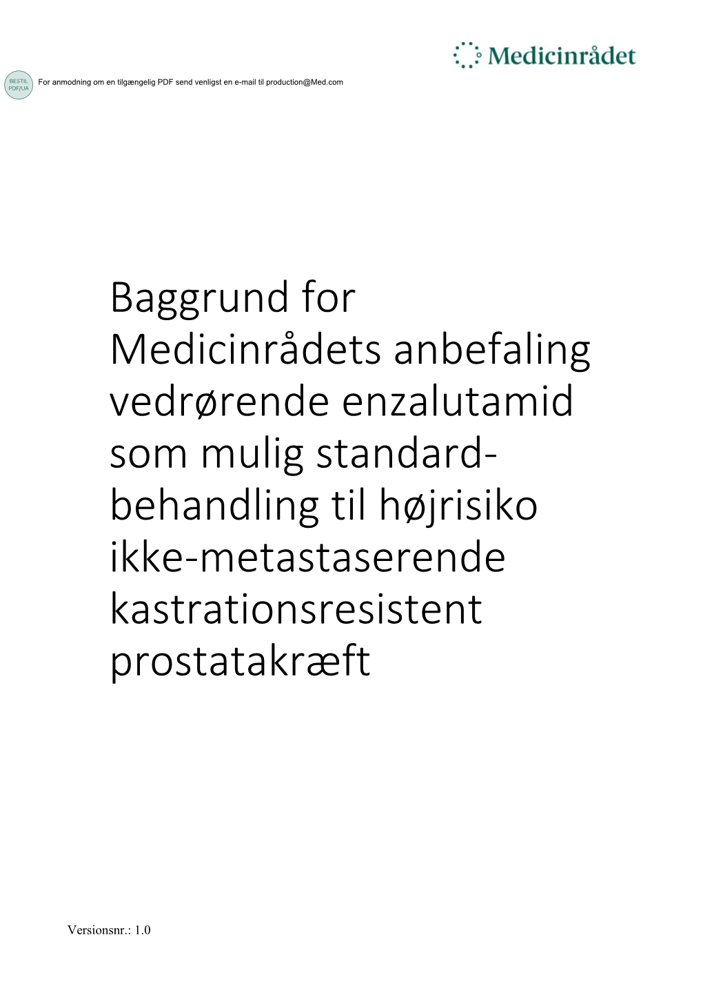 Baggrund for Medicinrådets Anbefaling Vedrørende Enzalutamid Som Mulig Standard- Behandling Til Højrisiko Ikke-Metastaserende Kastrationsresistent Prostatakræft