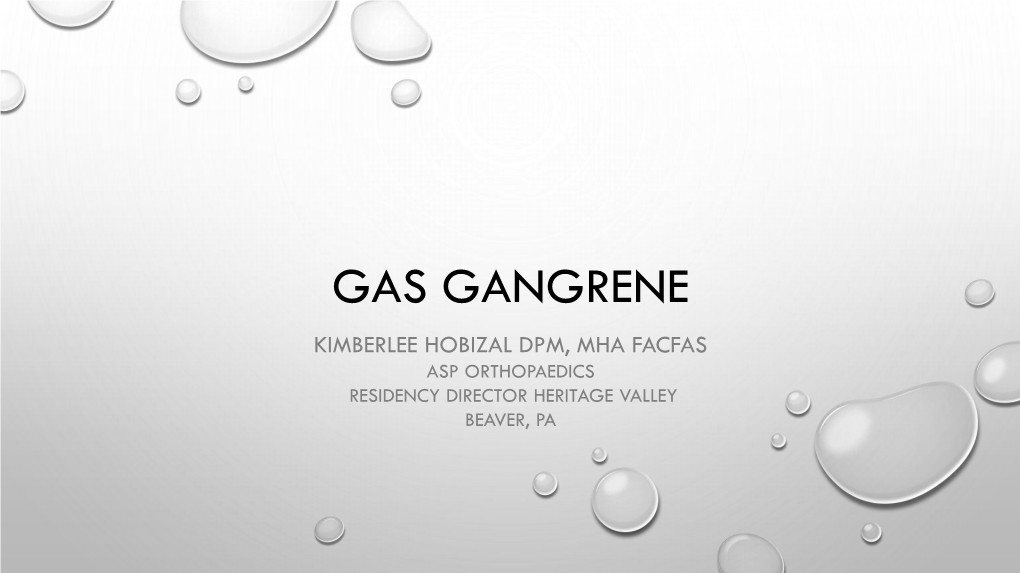 Gas Gangrene Kimberlee Hobizal Dpm, Mha Facfas Asp Orthopaedics Residency Director Heritage Valley Beaver, Pa Disclosures