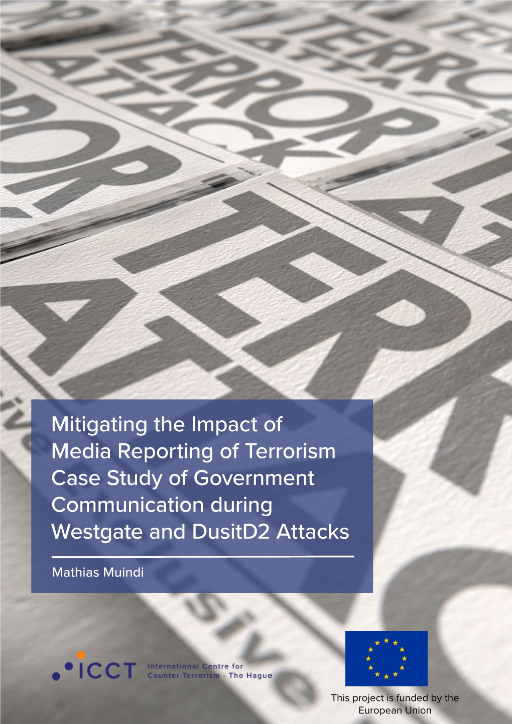 Mitigating the Impact of Media Reporting of Terrorism Case Study of Government Communication During Westgate and Dusitd2 Attacks