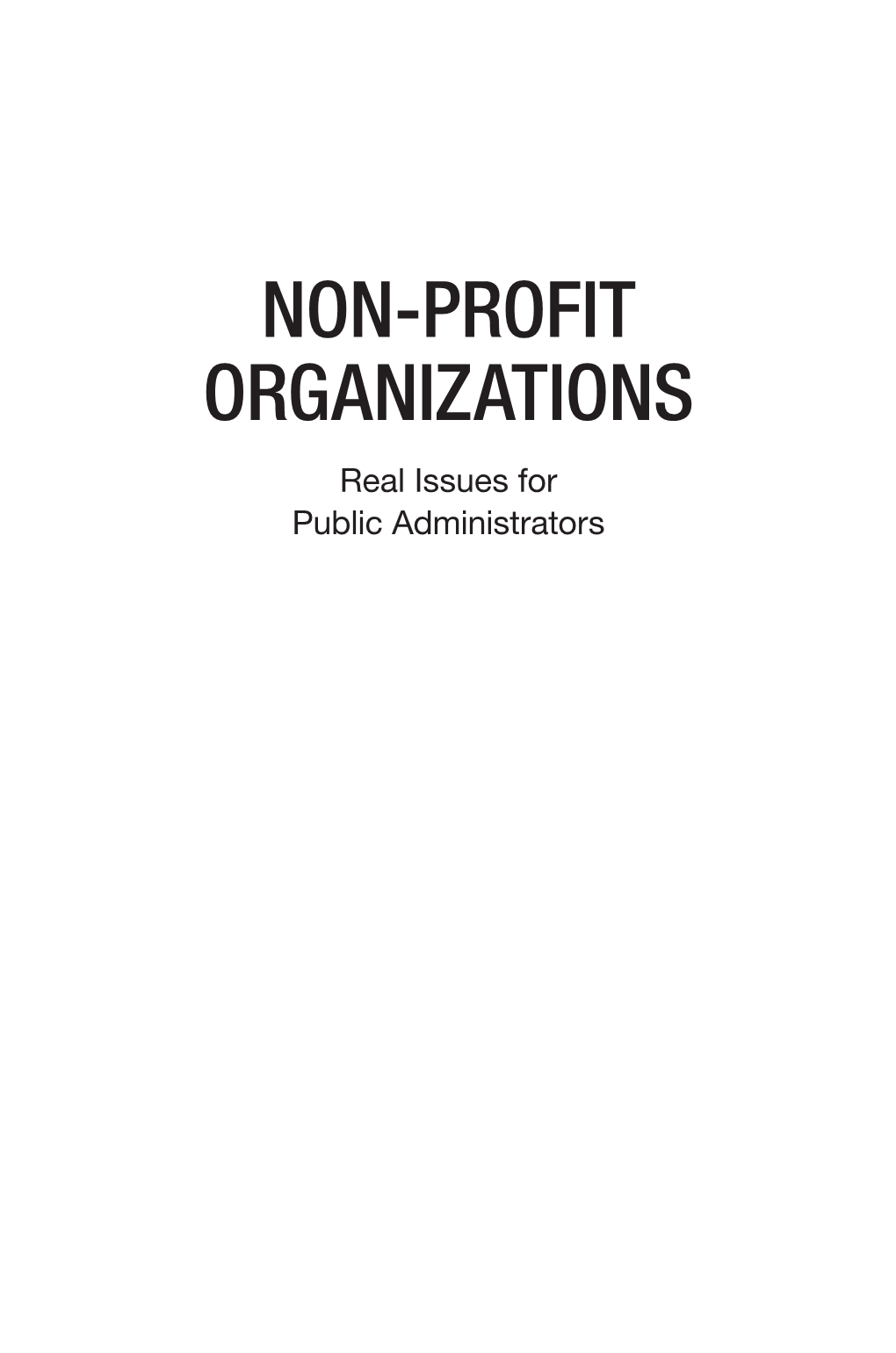 NON-PROFIT ORGANIZATIONS Real Issues for Public Administrators