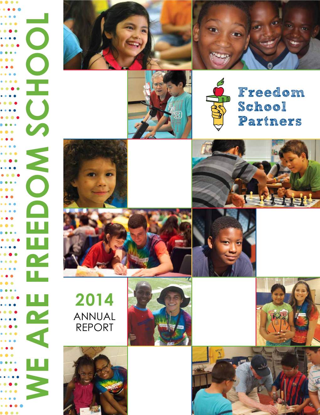 2014 ANNUAL REPORT WE ARE FREEDOM SCHOOL Freedom LITERACY School Partners
