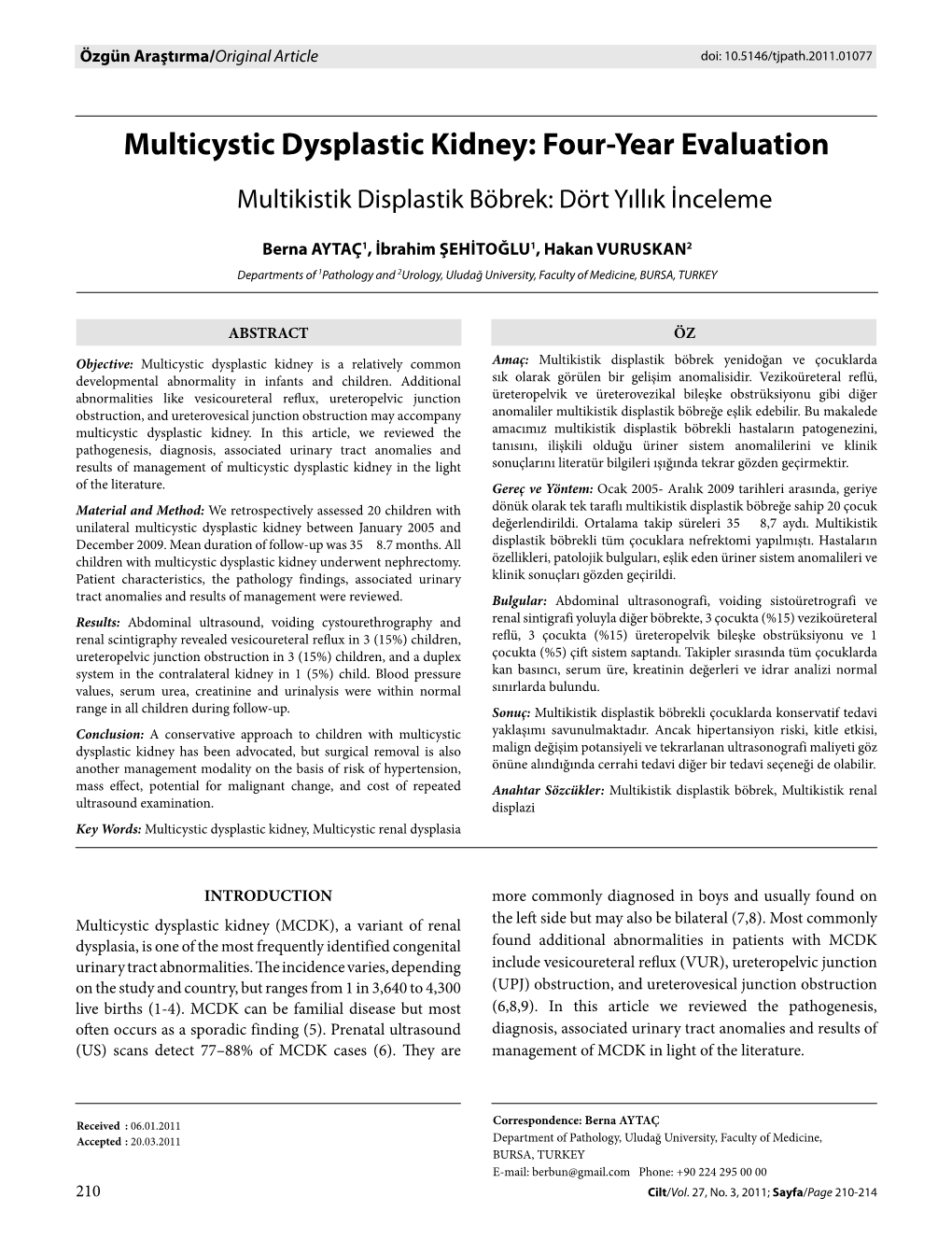 Multicystic Dysplastic Kidney: Four-Year Evaluation Multikistik Displastik Böbrek: Dört Yıllık İnceleme