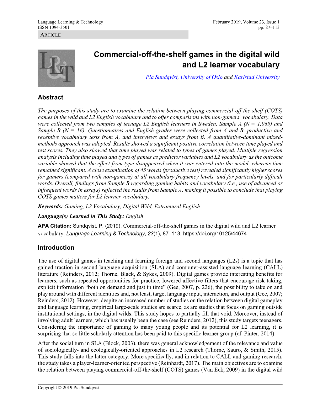 Commercial-Off-The-Shelf Games in the Digital Wild and L2 Learner Vocabulary Pia Sundqvist, University of Oslo and Karlstad University